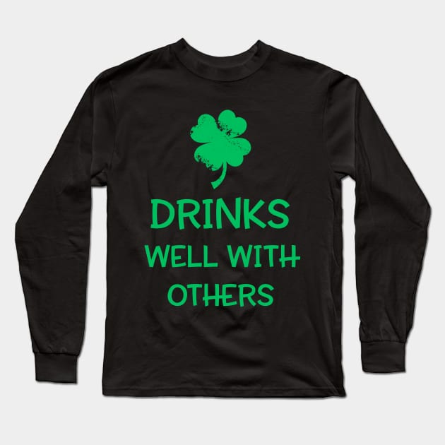 Drinks Well With Others Shirt - St. Patrick's Day Long Sleeve T-Shirt by dashawncannonuzf